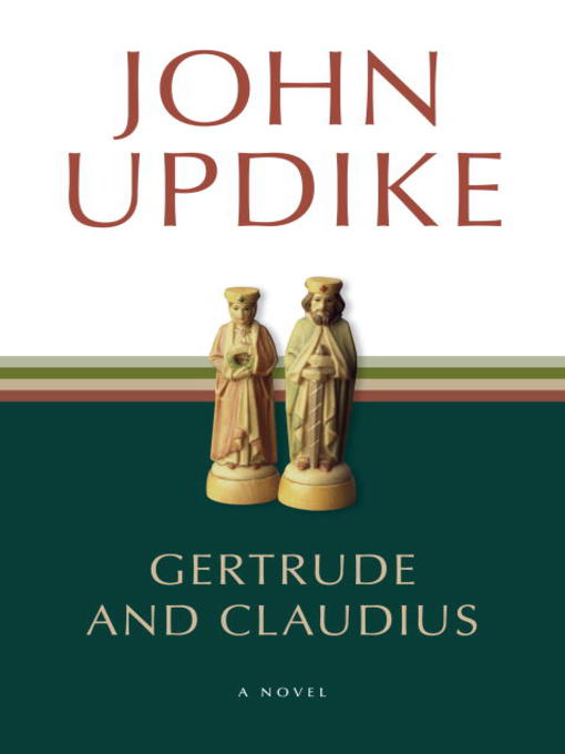 Title details for Gertrude and Claudius by John Updike - Available